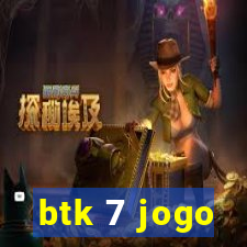 btk 7 jogo